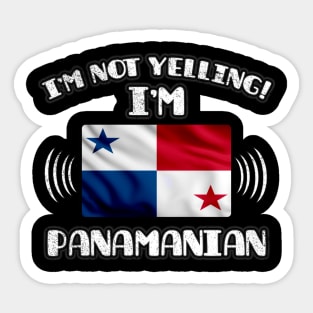 I'm Not Yelling I'm Panamanian - Gift for Panamanian With Roots From Panama Sticker